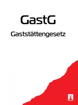 Читать Gaststättengesetz – GastG - Deutschland
