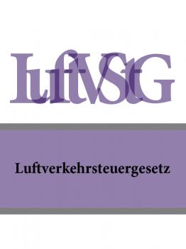 Читать Luftverkehrsteuergesetz – LuftVStG - Deutschland