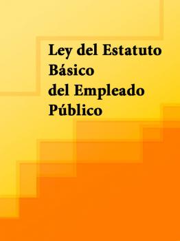 Читать Ley del Estatuto Básico del Empleado Público - Espana
