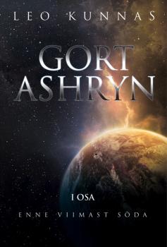 Читать Gort Ashryn I osa. Enne viimast sõda - Leo Kunnas