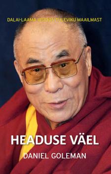Читать Headuse väel: Dalai-laama visioon tuleviku maailmast - Daniel Goleman