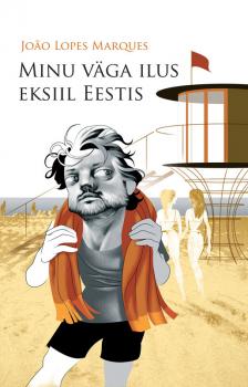 Читать Minu väga ilus eksiil Eestis - João Lopes Marques