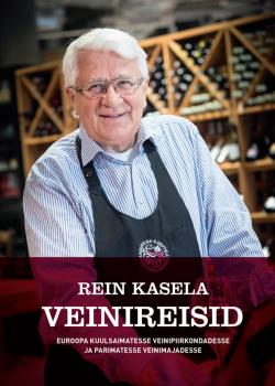Читать Rein Kasela Veinireisid Euroopa kuulsaimatesse veinipiirkondadesse ja parimatesse veinimajadesse - Rein Kasela