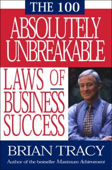 Читать 100 Absolutely Unbreakable Laws of Business Success - Brian Tracy