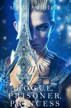 Читать Rogue, Prisoner, Princess - Morgan Rice
