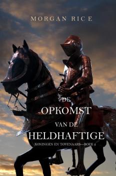 Читать De Opkomst Van De Heldhaftige - Morgan Rice