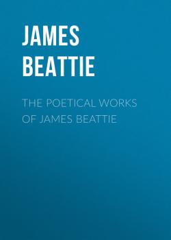 Читать The Poetical Works of James Beattie - James Beattie