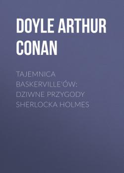 Читать Tajemnica Baskerville'ów: dziwne przygody Sherlocka Holmes - Doyle Arthur Conan