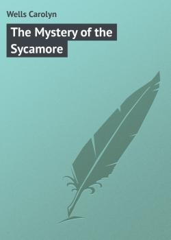 Читать The Mystery of the Sycamore - Wells Carolyn