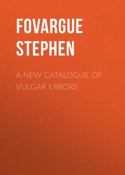 Читать A New Catalogue of Vulgar Errors - Fovargue Stephen