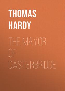 Читать The Mayor of Casterbridge - Thomas Hardy
