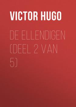 Читать De Ellendigen (Deel 2 van 5) - Victor Hugo