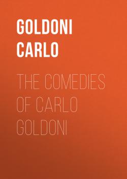 Читать The Comedies of Carlo Goldoni - Goldoni Carlo