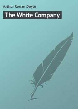 Читать The White Company - Arthur Conan Doyle