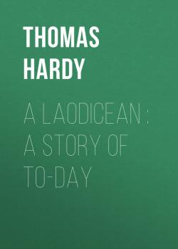 Читать A Laodicean : A Story of To-day - Thomas Hardy