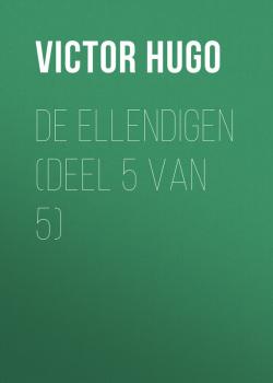 Читать De Ellendigen (Deel 5 van 5) - Victor Hugo