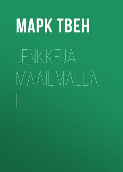 Читать Jenkkejä maailmalla II - Марк Твен