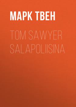 Читать Tom Sawyer salapoliisina - Марк Твен