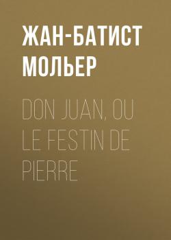Читать Don Juan, ou le Festin de pierre - Жан-Батист Мольер