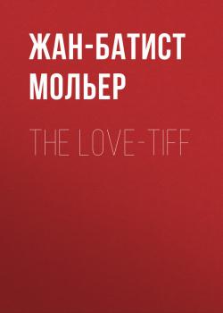 Читать The Love-Tiff - Жан-Батист Мольер