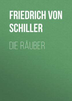 Читать Die Räuber - Friedrich von Schiller
