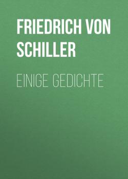 Читать Einige Gedichte - Friedrich von Schiller