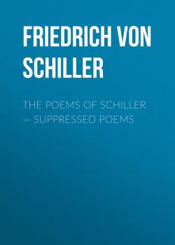 Читать The Poems of Schiller — Suppressed poems - Friedrich von Schiller