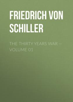 Читать The Thirty Years War — Volume 01 - Friedrich von Schiller