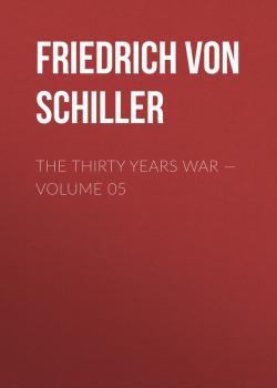 Читать The Thirty Years War — Volume 05 - Friedrich von Schiller