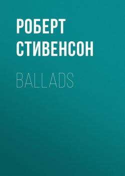 Читать Ballads - Роберт Стивенсон