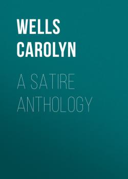Читать A Satire Anthology - Wells Carolyn