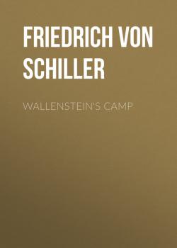 Читать Wallenstein's Camp - Friedrich von Schiller
