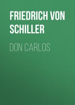 Читать Don Carlos - Friedrich von Schiller