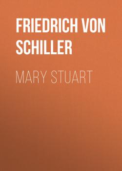Читать Mary Stuart - Friedrich von Schiller
