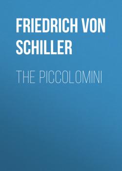 Читать The Piccolomini - Friedrich von Schiller