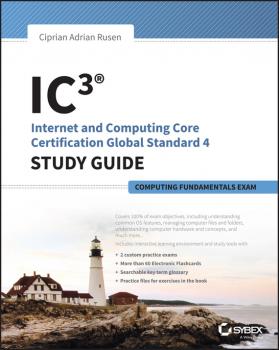 Читать IC3: Internet and Computing Core Certification Computing Fundamentals Study Guide - Ciprian Adrian Rusen