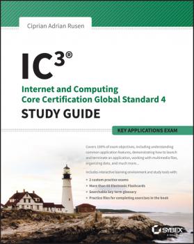 Читать IC3: Internet and Computing Core Certification Key Applications Global Standard 4 Study Guide - Ciprian Adrian Rusen