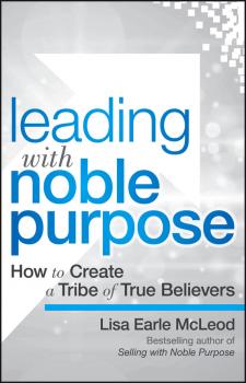 Читать Leading with Noble Purpose - McLeod Lisa Earle