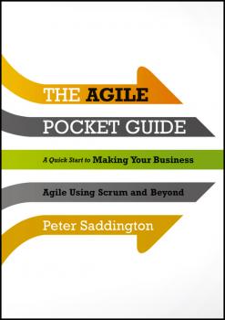 Читать The Agile Pocket Guide. A Quick Start to Making Your Business Agile Using Scrum and Beyond - Peter  Saddington