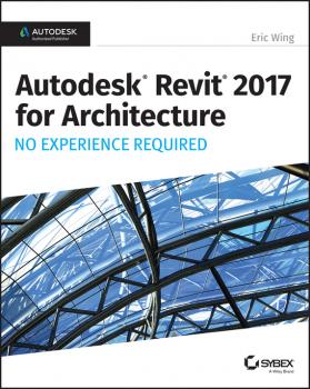 Читать Autodesk Revit 2017 for Architecture. No Experience Required - Eric  Wing