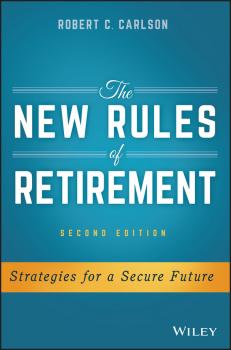 Читать The New Rules of Retirement. Strategies for a Secure Future - Robert Carlson C.