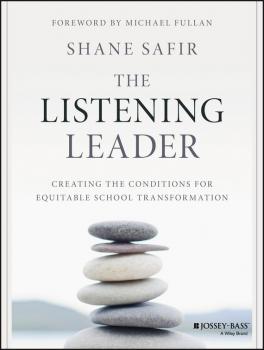 Читать The Listening Leader. Creating the Conditions for Equitable School Transformation - Michael  Fullan