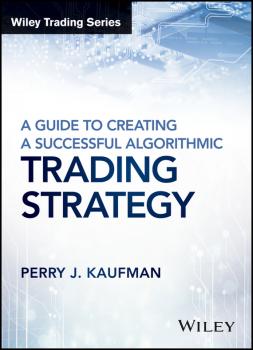 Читать A Guide to Creating A Successful Algorithmic Trading Strategy - Perry Kaufman J.