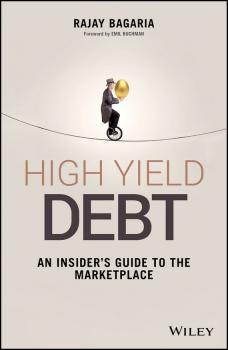 Читать High Yield Debt. An Insider's Guide to the Marketplace - Rajay  Bagaria