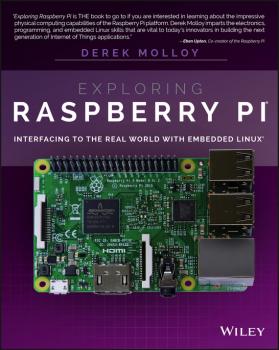 Читать Exploring Raspberry Pi. Interfacing to the Real World with Embedded Linux - Derek Molloy