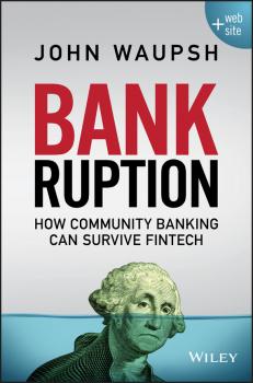 Читать Bankruption. How Community Banking Can Survive Fintech - John  Waupsh
