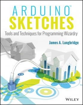 Читать Arduino Sketches. Tools and Techniques for Programming Wizardry - James Langbridge A.