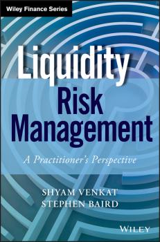 Читать Liquidity Risk Management. A Practitioner's Perspective - Shyam  Venkat