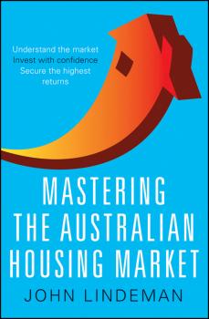 Читать Mastering the Australian Housing Market - John  Lindeman
