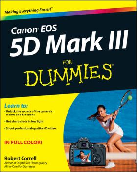 Читать Canon EOS 5D Mark III For Dummies - Robert Correll